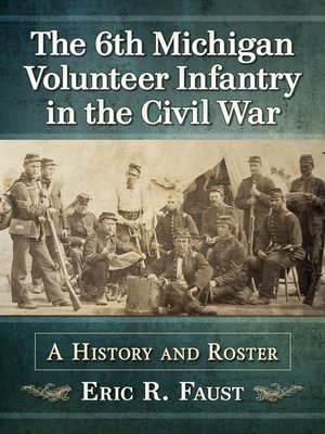 cover image of The 6th Michigan Volunteer Infantry in the Civil War